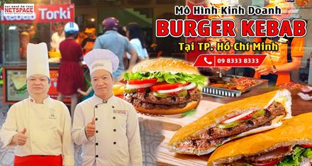 Kinh doanh mô hình Burger Kebab - Bánh Mì Thổ Nhĩ Kỳ tại Sài Gòn